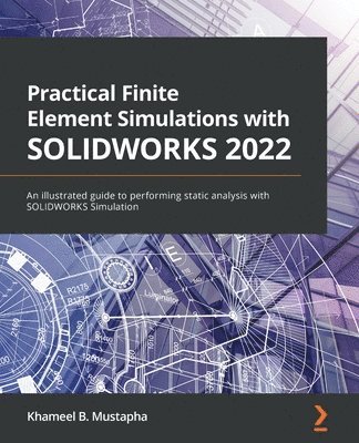 Khameel B. Mustapha - Practical Finite Element Simulations with SOLIDWORKS 2022, Häftad
