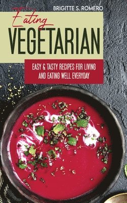 Brigitte S Romero, Brigitte S. Romero, Brigitte  S. Romero - Eating Vegetarian, Inbunden
