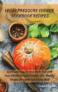 bokomslag Vegan Pressure Cooker Cookbook Recipes