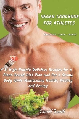 bokomslag VEGAN COOKBOOK FOR ATHLETES Breakfast - Lunch - Dinner