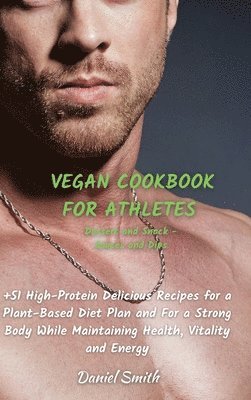 bokomslag VEGAN COOKBOOK FOR ATHLETES Dessert and Snack - Sauces and Dips