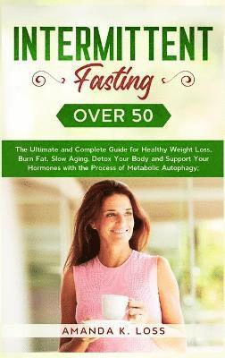 Amanda K Loss - Intermittent Fasting Over 50, Inbunden