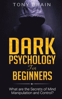 Tony Brain - Dark Psychology for Beginners, Häftad