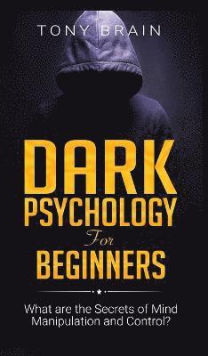 Tony Brain - Dark Psychology for Beginners, Inbunden