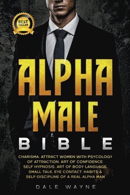 Dale Wayne - Alpha Male Bible, Häftad