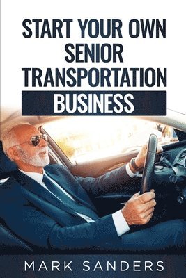Start Your Own Senior Transportation Business 1