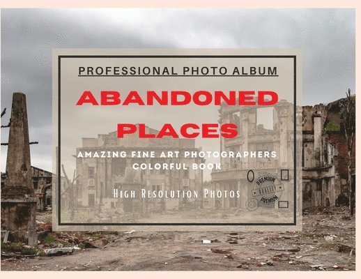 Abandoned Places - Professional Photobook 1