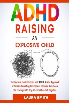 ADHD - Raising an Explosive Child 1