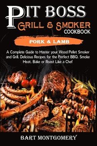 bokomslag Pit Boss Wood Pellet Grill and Smoker Cookbook - Pork and Lamb