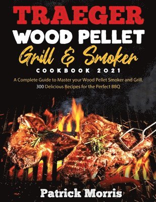 bokomslag Traeger Wood Pellet Grill and Smoker Cookbook 2021