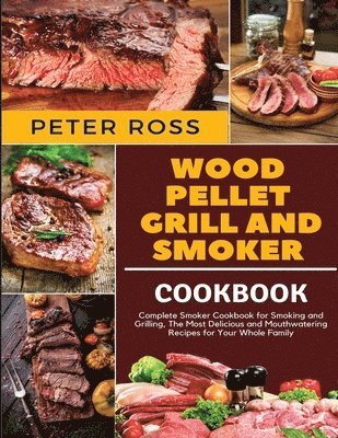 Peter Ross - Wood Pellet Grill and Smoker Cookbook, Häftad
