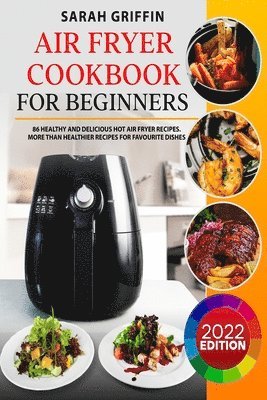 Sarah Griffin - Air Fryer Cookbook for Beginners, Häftad