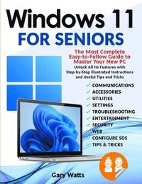 bokomslag Windows 11 for S?niors: Th? Most Compl?t? ??sy-to-Follow Guid? to M?st?r Your N?w PC. Unlo