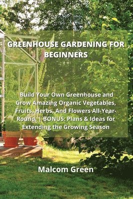 Greenhouse Gardening for Beginners 1
