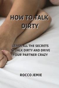 bokomslag How to Talk Dirty