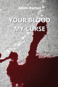 bokomslag Your Blood My Curse