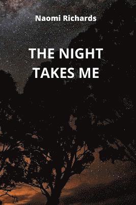 The Night Takes Me 1