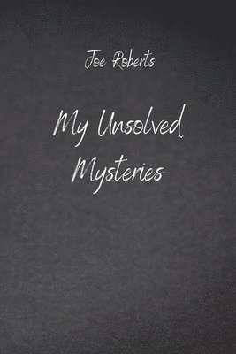 My Unsolved Mysteries 1