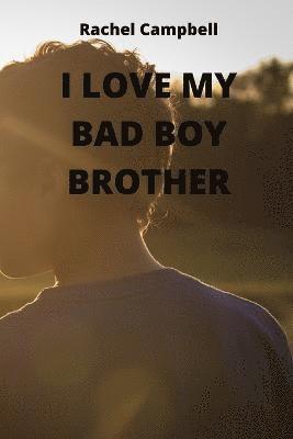 bokomslag I Love My Bad Boy Brother