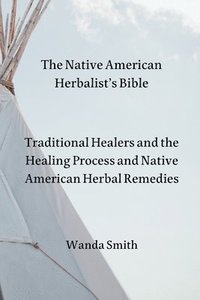 bokomslag The Native AmericanHerbalist's Bible
