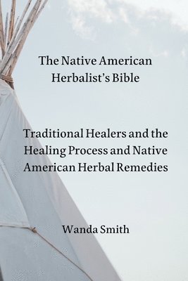 The Native AmericanHerbalist's Bible 1