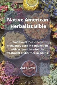bokomslag Native American Herbalist Bible
