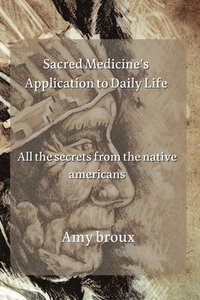 bokomslag Sacred Medicine's Application to Daily Life