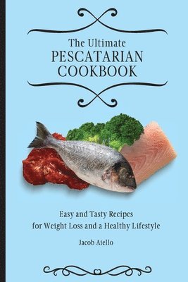 bokomslag The Ultimate Pescatarian Cookbook