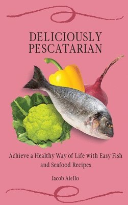 Deliciously Pescatarian 1