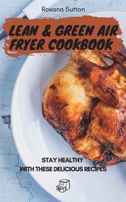 Lean and Green Air Fryer Cookbook