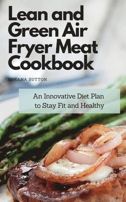 Lean and Green Air Fryer Meat Cookbook 1