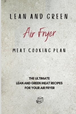Lean and Green Air Fryer Meat Cooking Plan