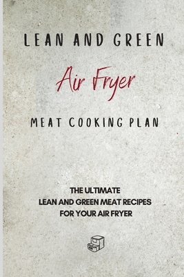 Lean and Green Air Fryer Meat Cooking Plan 1