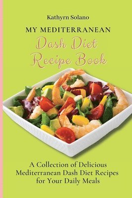My Mediterranean Dash Diet Recipe Book 1
