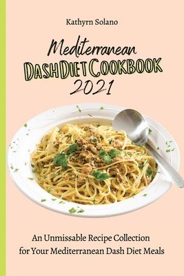 Mediterranean Dash Diet Cookbook 2021