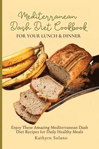 bokomslag Mediterranean Dash Diet Cookbook for Your Lunch & Dinner