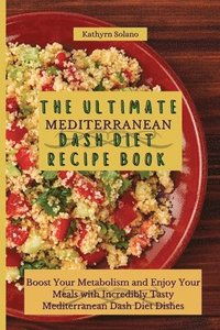 bokomslag The Ultimate Mediterranean Dash Diet Recipe Book