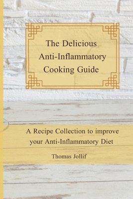 bokomslag Delicious Anti-Inflammatory Cooking Guide