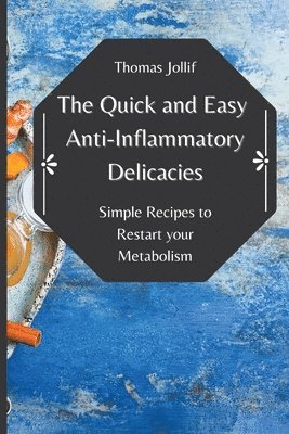 bokomslag Quick and Easy Anti-Inflammatory Delicacies