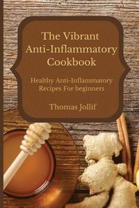 bokomslag The Vibrant Anti-Inflammatory Cookbook