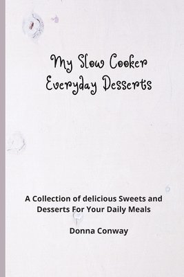 bokomslag My Slow Cooker Everyday Desserts