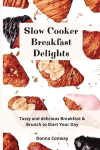 bokomslag Slow Cooker Breakfast Delights