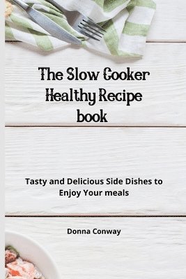 bokomslag The Slow Cooker Healthy Recipe book