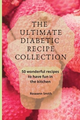 bokomslag The Ultimate Diabetic Recipe Collection