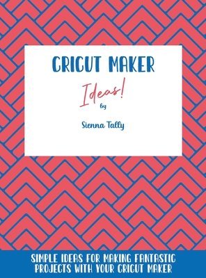 bokomslag Cricut Maker Ideas!