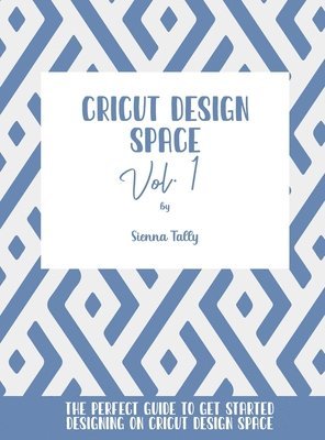 bokomslag Cricut Design Space Vol.1