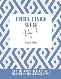 bokomslag Cricut Design Space Vol.1