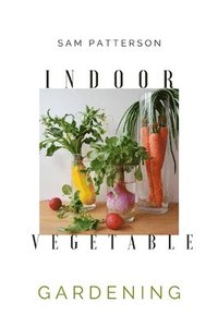 bokomslag Indoor Vegetable Gardening