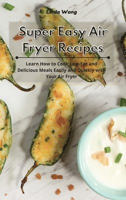 Linda Wang - Super Easy Air Fryer Recipes, Inbunden