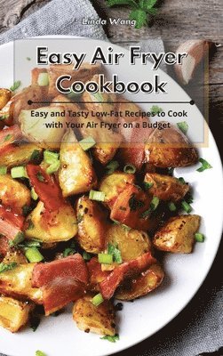 Linda Wang - Easy Air Fryer Cookbook, Inbunden